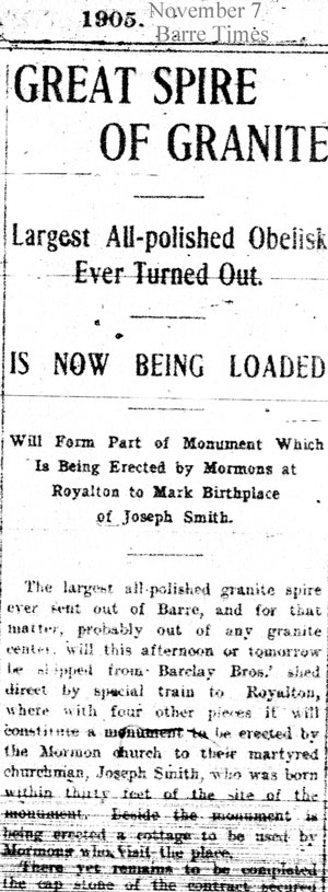 A newspaper article on Nov 7 1905 that notes the largest polished spire of granite for the Mormons who put it where Joseph Smith was born in 1805